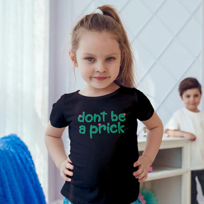 Don't Be A Prick Toddler Premium Organic T-Shirt