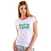 Don't Be a Prick Women’s Premium Organic T-Shirt