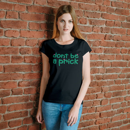 Don't Be a Prick Women's Relaxed Fit T-Shirt