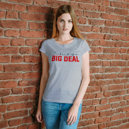 I'm Kind of a Big Deal Women's Relaxed Fit T-Shirt