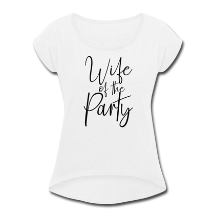 Wife of the Party Women's Roll Cuff T-Shirt - white