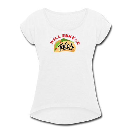 Will Run For Tacos Women's Roll Cuff T-Shirt - white