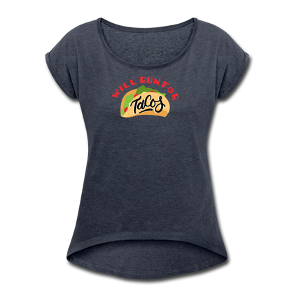 Will Run For Tacos Women's Roll Cuff T-Shirt - navy heather