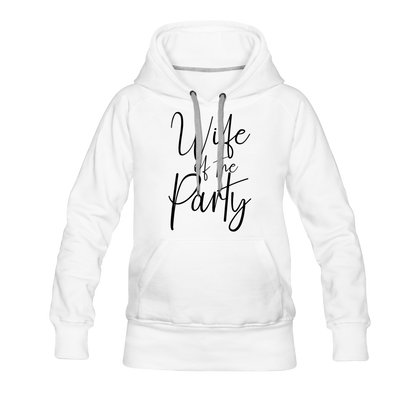 Wife of the Party Women’s Premium Hoodie - white