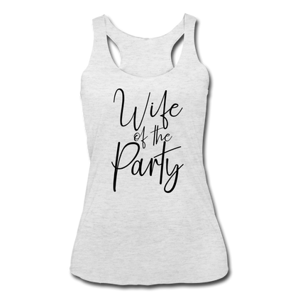 Wife of the Party Women’s Tri-Blend Racerback Tank - heather white