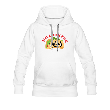 Will Run For Tacos Women’s Premium Hoodie - white