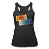 Good Vibes Women’s Tri-Blend Racerback Tank