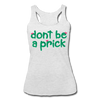 Don't Be A Prick Women’s Tri-Blend Racerback Tank