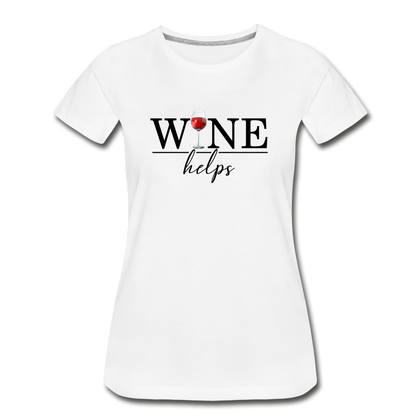 Wine Helps Women’s Premium Organic T-Shirt - white