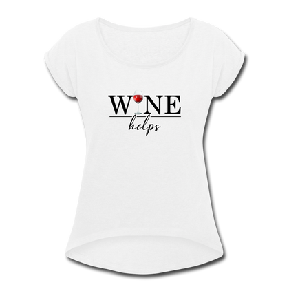 Wine Helps Women's Roll Cuff T-Shirt - white