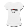 Wine Helps Women's Roll Cuff T-Shirt