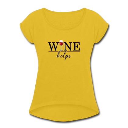 Wine Helps Women's Roll Cuff T-Shirt - mustard yellow