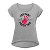 You Can't Touch This Women's Roll Cuff T-Shirt