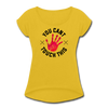 You Can't Touch This Women's Roll Cuff T-Shirt