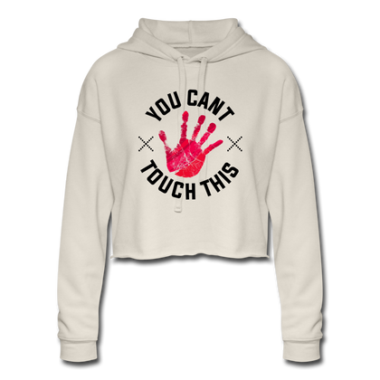 You Can't Touch This Women's Cropped Hoodie - dust