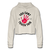 You Can't Touch This Women's Cropped Hoodie