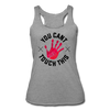 You Can't Touch This Women’s Tri-Blend Racerback Tank