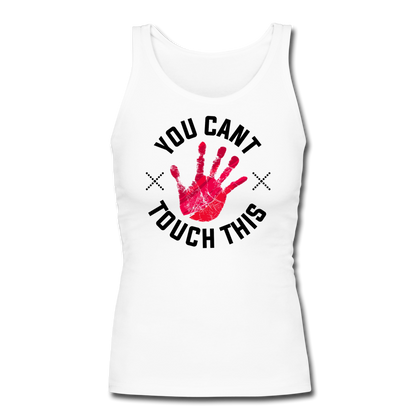 You Can't Touch This Women's Longer Length Fitted Tank - white