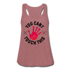 You Can't Touch This Women's Flowy Tank Top