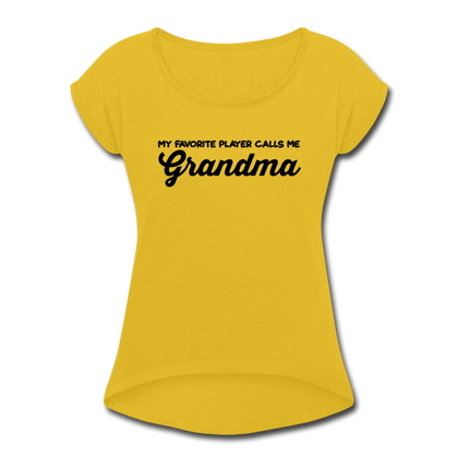 My Favorite Player Calls Me Grandma Women's Roll Cuff T-Shirt - mustard yellow