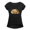 Will Ride for Tacos Women's Roll Cuff T-Shirt