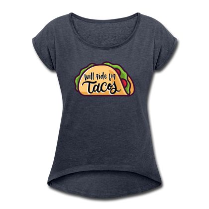 Will Ride for Tacos Women's Roll Cuff T-Shirt - navy heather