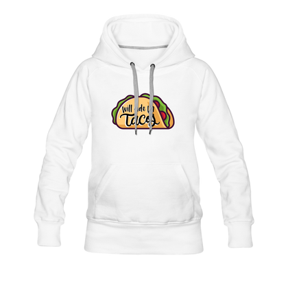 Will Ride for Tacos Women’s Premium Hoodie - white