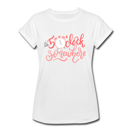 It's 5 o'clock Somewhere Women's Relaxed Fit T-Shirt - white