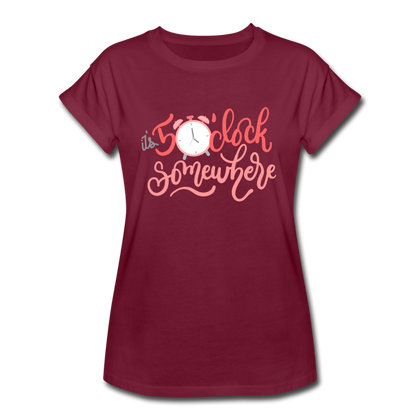 It's 5 o'clock Somewhere Women's Relaxed Fit T-Shirt - burgundy