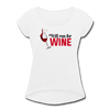 Will Run for Wine Women's Roll Cuff T-Shirt