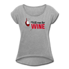 Will Run for Wine Women's Roll Cuff T-Shirt