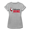 Will Run for Wine Women's Relaxed Fit T-Shirt