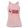 Will Run for Wine Women’s Tri-Blend Racerback Tank