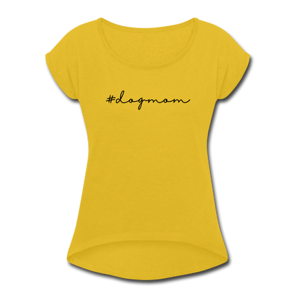 #dogmom Women's Roll Cuff T-Shirt - mustard yellow