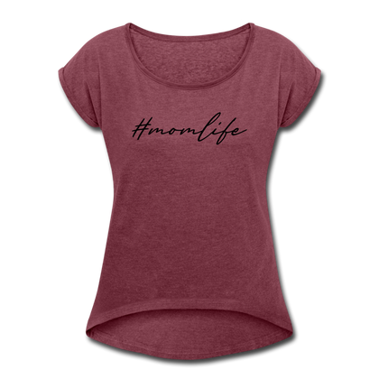 #momlife Women's Roll Cuff T-Shirt - heather burgundy