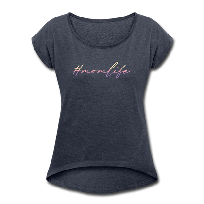 #momlife Women's Roll Cuff T-Shirt - navy heather