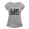 5 AM Club Women's Roll Cuff T-Shirt