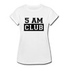 5 AM Club Women's Relaxed Fit T-Shirt