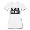 5 AM Club Women’s Premium Organic T-Shirt