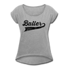 Baller Women's Roll Cuff T-Shirt