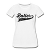 Baller Women’s Premium Organic T-Shirt