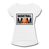 Basketball Mom Women's Roll Cuff T-Shirt