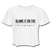 Blame it on the champagne Women's Cropped T-Shirt