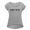 Blame it on the champagne Women's Roll Cuff T-Shirt