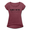 Blame it on the champagne Women's Roll Cuff T-Shirt