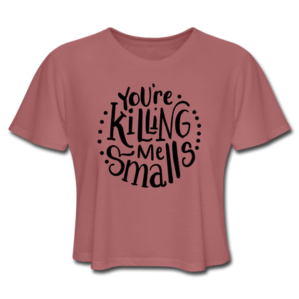 You're Killing Me Smalls Women's Cropped T-Shirt - mauve