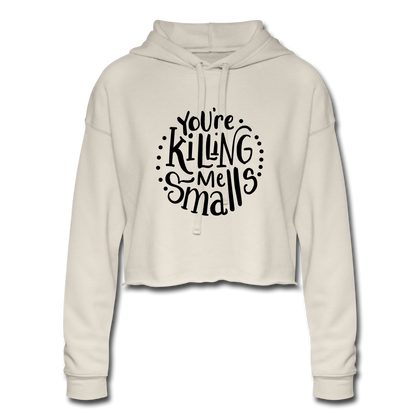 You're Killing Me Smalls Women's Cropped Hoodie - dust