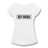 BOY MAMA Women's Roll Cuff T-Shirt