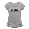 BOY MAMA Women's Roll Cuff T-Shirt