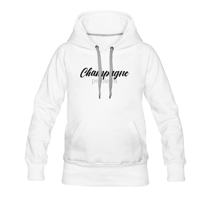 Champagne Problems Women’s Premium Hoodie - white